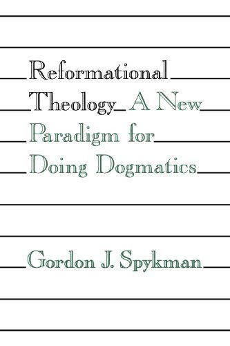 Cover for Mr. Gordon J. Spykman · Reformational Theology: a New Paradigm for Doing Dogmatics (Paperback Book) (1992)