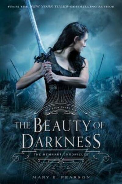Cover for Mary E. Pearson · The Beauty of Darkness: The Remnant Chronicles, Book Three - The Remnant Chronicles (Hardcover bog) (2016)