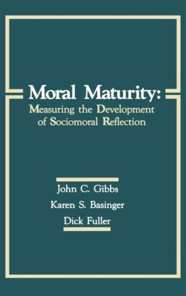 Moral Maturity: Measuring the Development of Sociomoral Reflection - John C. Gibbs - Books - Taylor & Francis Inc - 9780805804256 - December 1, 1991