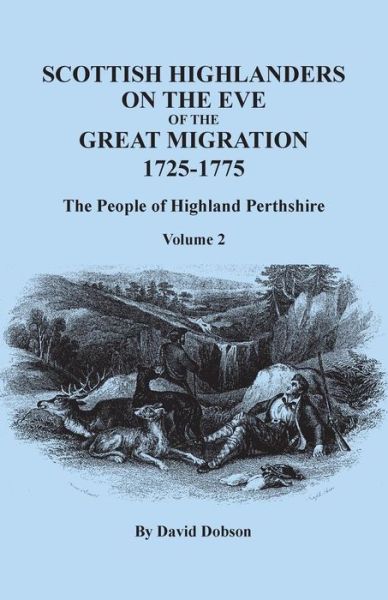 Cover for David Dobson · Scottish Highlanders on the Eve of the Great Migration, 1725-1775: the People of Highland Perthshire. Volume 2 (Paperback Book) (2015)