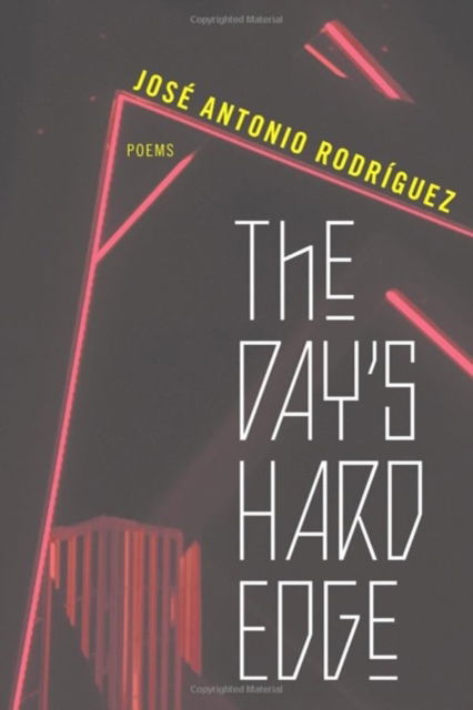 The Day's Hard Edge: Poems - Jose Antonio Rodriguez - Books - Northwestern University Press - 9780810147256 - July 15, 2024