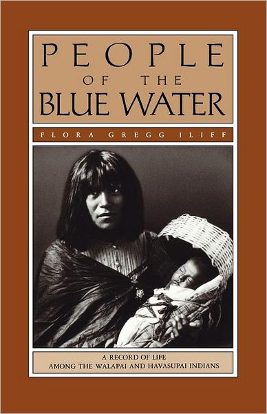 Cover for Flora Gregg Iliff · People of the Blue Water: A Record of Life Among the Walapai and Havasupai Indians (Paperback Book) (1985)