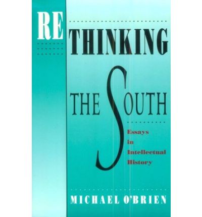 Rethinking the South: Essays in Intellectual History - Brown Thrasher Books - Michael O'Brien - Books - University of Georgia Press - 9780820315256 - May 1, 1993