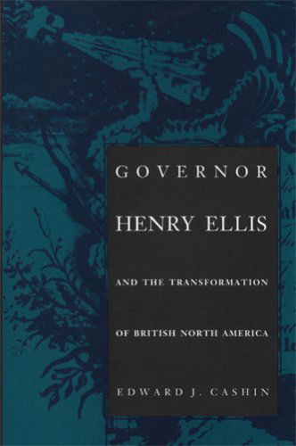 Cover for Edward J. Cashin · Governor Henry Ellis and the Transformation of British North America (Paperback Book) (2007)