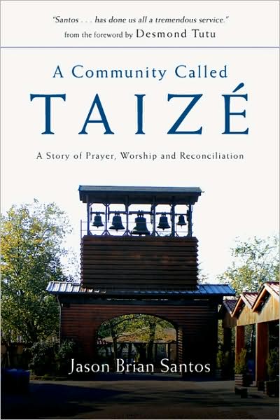 A Community Called Taize: A Story of Prayer, Worship and Reconciliation - Jason Brian Santos - Books - IVP Books - 9780830835256 - September 26, 2008