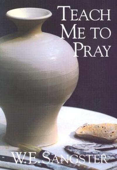 Cover for W. E. Sangster · Teach Me to Pray (Paperback Book) [Updated edition] (1999)