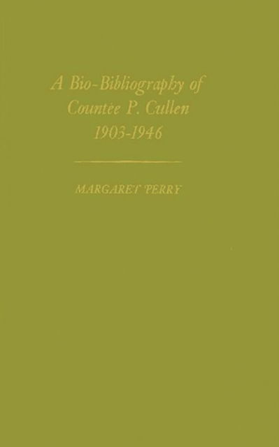 Cover for Margaret Perry · A Bio-Bibliography of Countee P. Cullen, 1903-1946 - Contributions in Afro-American and African Studies: Contemporary Black Poets (Hardcover Book) (1970)