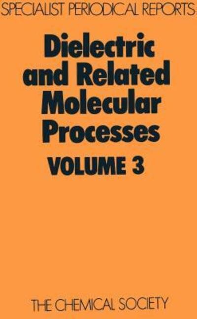 Dielectric and Related Molecular Processes: Volume 3 - Specialist Periodical Reports - Royal Society of Chemistry - Bücher - Royal Society of Chemistry - 9780851865256 - 1977