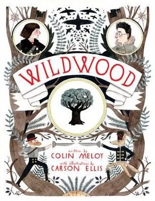 Cover for Colin Meloy · Wildwood: The Wildwood Chronicles, Book I - Wildwood Trilogy (Paperback Book) [Main edition] (2013)