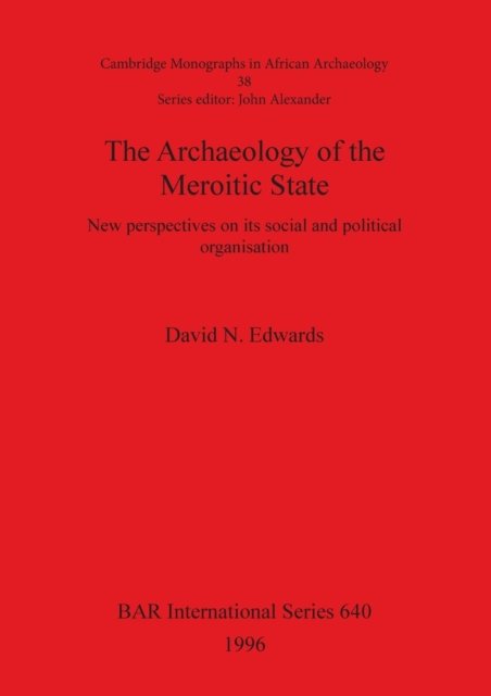 Cover for David N. Edwards · The Archaeology of the Meroitic State: New Perspectives on Its Social and Political Organisation - British Archaeological Reports International Series (Paperback Bog) (1996)