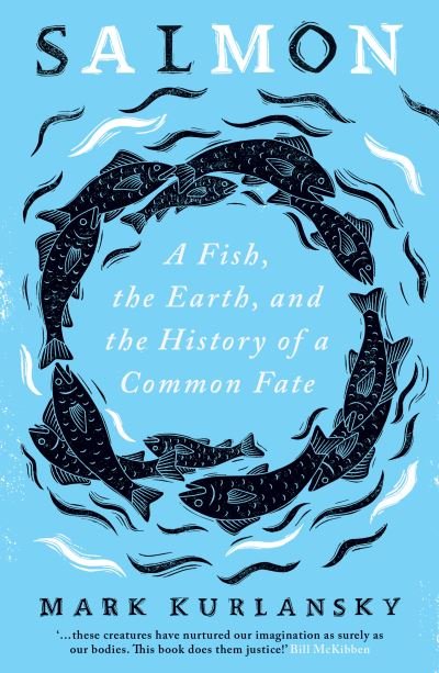 Cover for Mark Kurlansky · Salmon: A Fish, the Earth, and the History of a Common Fate (Paperback Book) (2021)