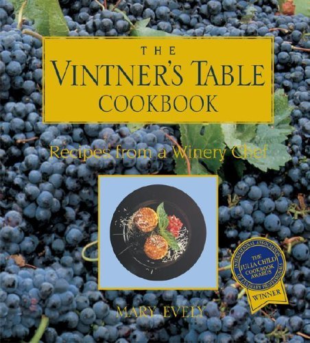 Cover for Frp / Mary Evely · The Vintner's Table Cookbook: Recipes from a Winery Chef (Hardcover Book) (2006)