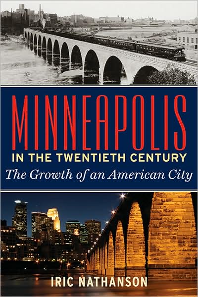 Cover for Iric Nathanson · Minneapolis in the 20th Century: the Growth of an American City (Paperback Book) (2009)