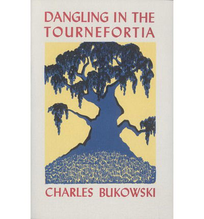 Cover for Charles Bukowski · Dangling in the Tournefortia (Paperback Bog) (1992)