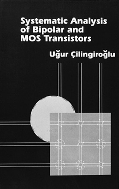 Systematic Analysis of Bipolar and Mos T - Ugur Cilingiroglu - Books - Artech House Publishers - 9780890066256 - December 1, 1993