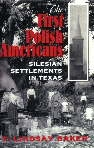 Cover for Baker- T.L · First Polish Americans: Silesian Settlements in Texas (Paperback Book) (1996)