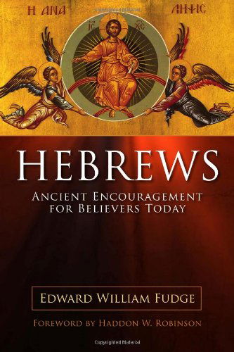 Cover for Edward William Fudge · Hebrews: Ancient Encouragement for Believers Today (Paperback Book) (2009)