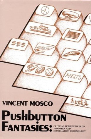 Cover for Vincent Mosco · Pushbutton Fantasies: Critical Perspectives on Videotext and Information Technology (Hardcover Book) (1982)