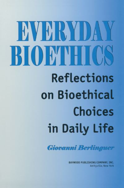 Cover for Giovanni Berlinguer · Everyday Bioethics: Reflections on Bioethical Choices in Daily Life - Policy, Politics, Health and Medicine Series (Gebundenes Buch) (2003)