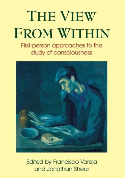 Cover for Francisco J Varela · View from Within: First-person Approaches to the Study of Consciousness (Paperback Bog) (1999)