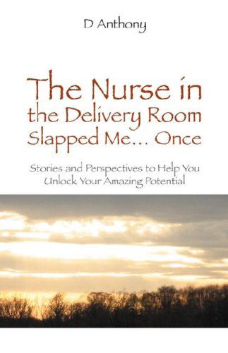 Cover for D Anthony · The Nurse in the Delivery Room Slapped Me...once (Paperback Book) (2007)