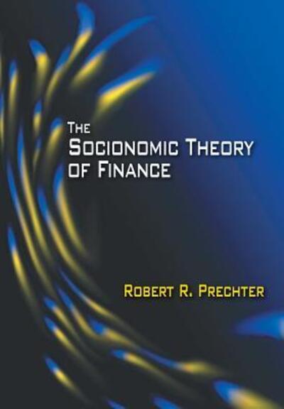 Cover for Prechter, Robert R (?) · The Socionomic Theory of Finance (Hardcover Book) (2016)