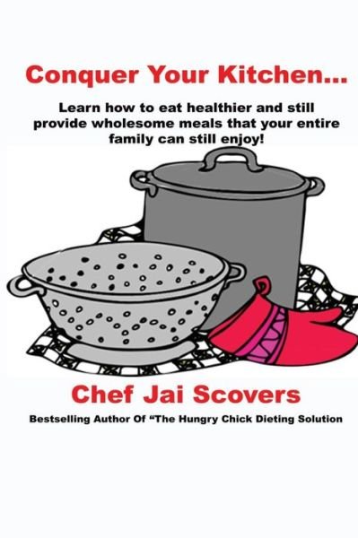 Cover for Chef Jai Scovers · Conquer Your Kitchen... (Pocketbok) (2015)