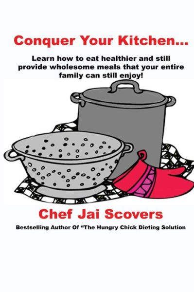 Cover for Chef Jai Scovers · Conquer Your Kitchen... (Paperback Book) (2015)