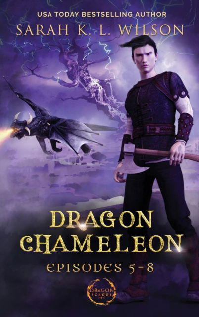 Cover for Sarah K L Wilson · Dragon Chameleon: Episodes 5-8 - Dragon Chameleon (Gebundenes Buch) (2019)