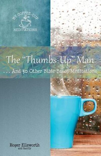 The Thumbs-Up Man - Roger Ellsworth - Books - Great Writing - 9780998881256 - August 9, 2017