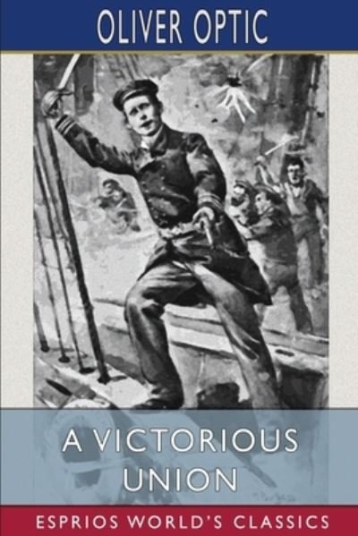 Cover for Oliver Optic · A Victorious Union (Esprios Classics) (Pocketbok) (2024)
