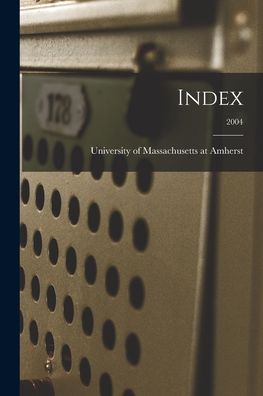 Cover for University of Massachusetts at Amherst · Index; 2004 (Paperback Book) (2021)