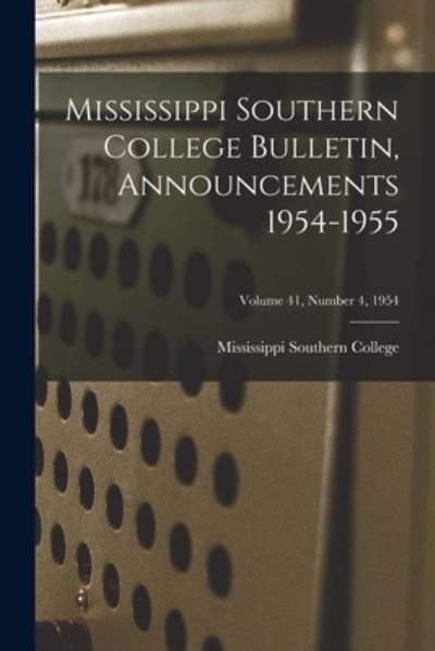 Cover for Mississippi Southern College · Mississippi Southern College Bulletin, Announcements 1954-1955; Volume 41, Number 4, 1954 (Paperback Book) (2021)