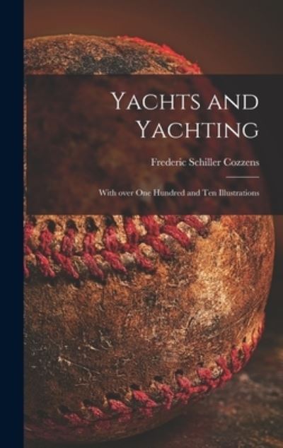 Cover for Frederic Schiller 1846-1928 Cozzens · Yachts and Yachting (Hardcover Book) (2021)