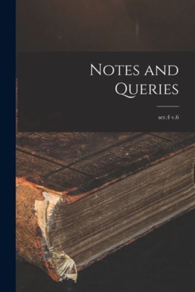 Cover for Anonymous · Notes and Queries; ser.4 v.6 (Paperback Book) (2021)