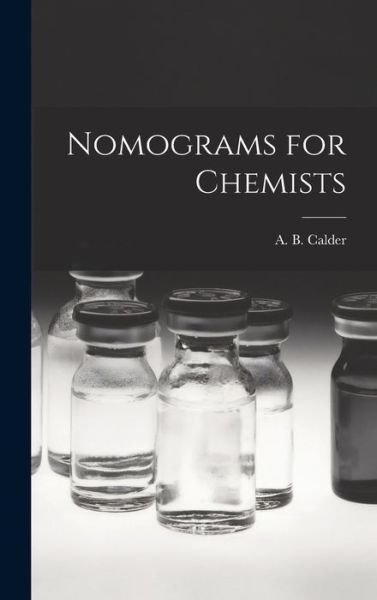 Cover for A B (Allan Balfour) Calder · Nomograms for Chemists (Innbunden bok) (2021)