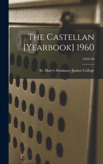 Cover for St Mary's Seminary-Junior College · The Castellan [yearbook] 1960; 1959/60 (Hardcover Book) (2021)