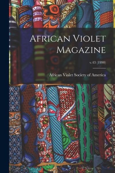 African Violet Society of America · African Violet Magazine; v.43 (Paperback Book) (2021)