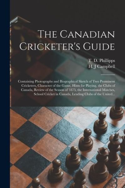 Cover for T D B 1833 Phillipps · The Canadian Cricketer's Guide [microform] (Paperback Book) (2021)