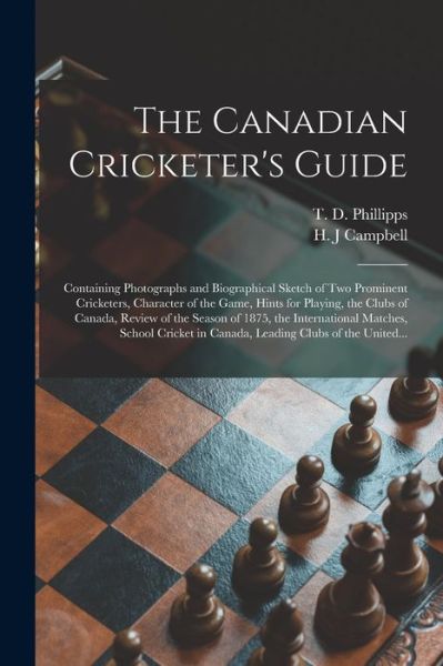 Cover for T D B 1833 Phillipps · The Canadian Cricketer's Guide [microform] (Taschenbuch) (2021)