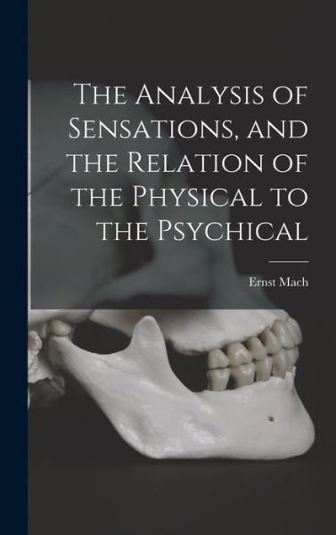 Cover for Ernst Mach · Analysis of Sensations, and the Relation of the Physical to the Psychical (Book) (2022)