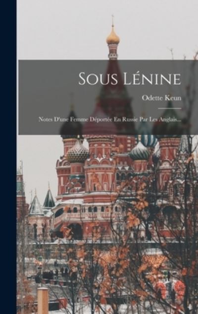 Cover for Odette Keun · Sous Lénine (Book) (2022)