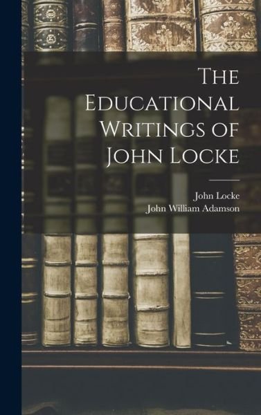 Cover for John Locke · The Educational Writings of John Locke (Hardcover bog) (2022)