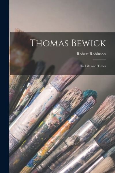 Cover for Robert Robinson · Thomas Bewick (Bok) (2022)