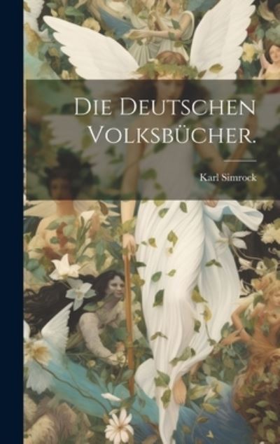 Cover for Karl Simrock · Die Deutschen Volksbücher (Book) (2023)