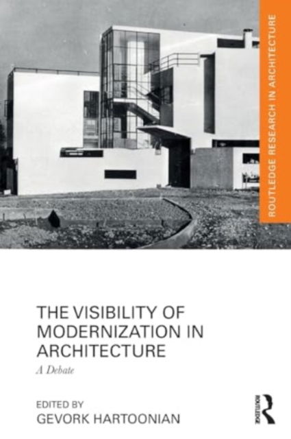 The Visibility of Modernization in Architecture: A Debate - Routledge Research in Architecture -  - Bücher - Taylor & Francis Ltd - 9781032191256 - 28. November 2024