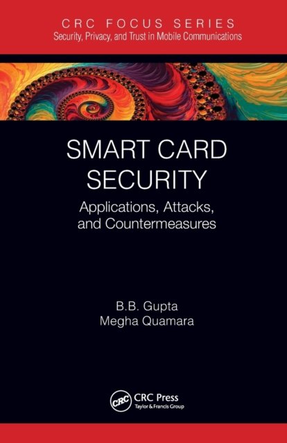 Cover for Gupta, Brij B. (National Institute of Technology Kurukshetra, India) · Smart Card Security: Applications, Attacks, and Countermeasures - Security, Privacy, and Trust in Mobile Communications (Paperback Book) (2022)