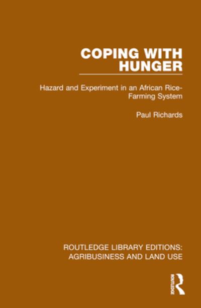 Cover for Paul Richards · Coping with Hunger: Hazard and Experiment in an African Rice-Farming System - Routledge Library Editions: Agribusiness and Land Use (Paperback Book) (2025)