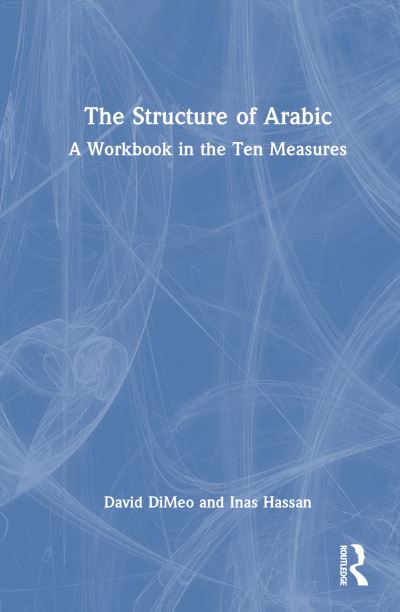 The Structure of Arabic: A Workbook in the Ten Measures - David DiMeo - Bücher - Taylor & Francis Ltd - 9781032542256 - 31. Juli 2024