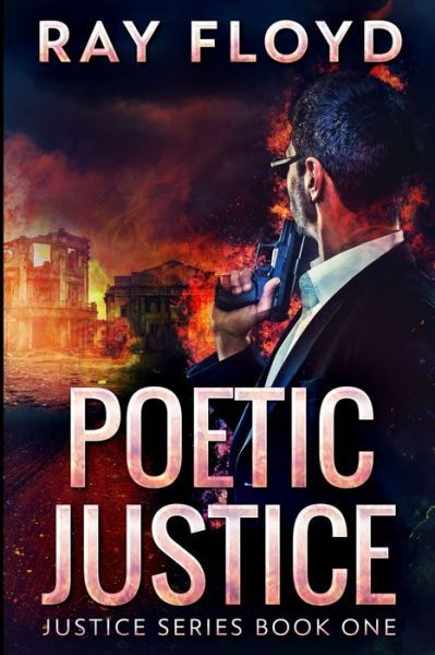 Poetic Justice - Ray Floyd - Books - Blurb - 9781034085256 - December 21, 2021